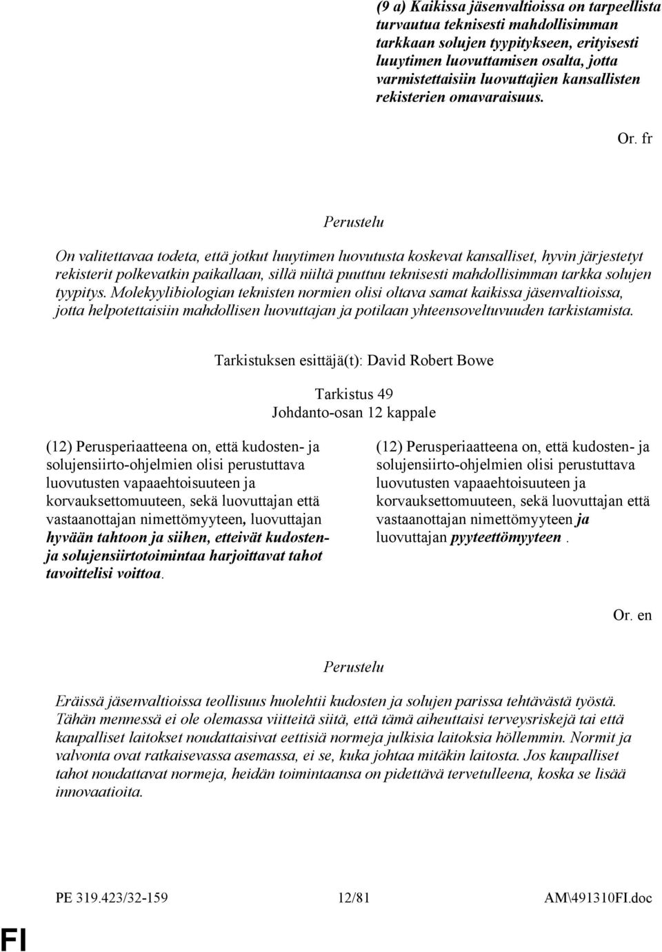 fr On valitettavaa todeta, että jotkut luuytimen luovutusta koskevat kansalliset, hyvin järjestetyt rekisterit polkevatkin paikallaan, sillä niiltä puuttuu teknisesti mahdollisimman tarkka solujen