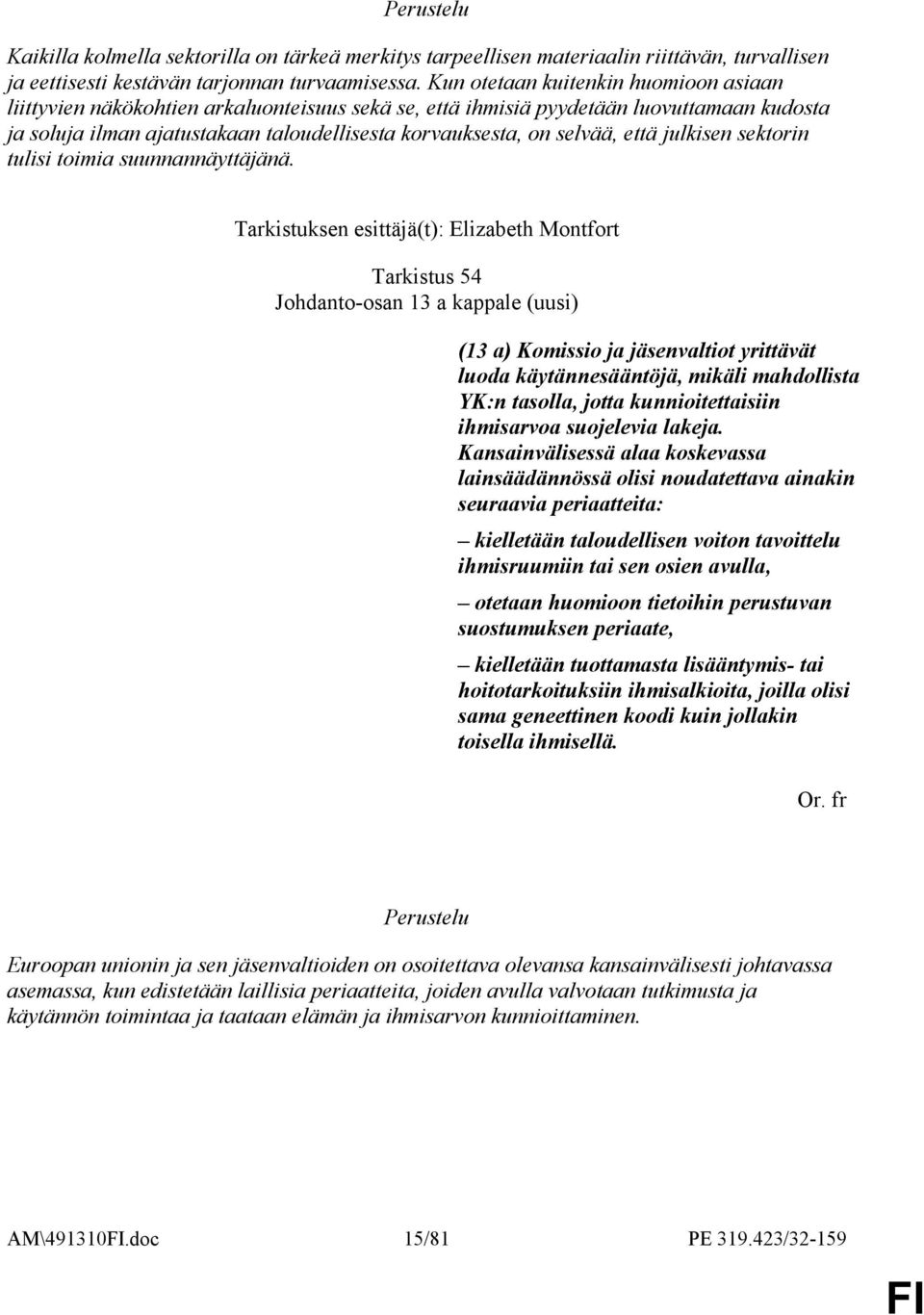 että julkisen sektorin tulisi toimia suunnannäyttäjänä.