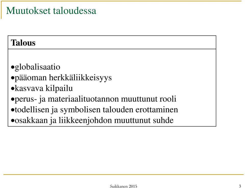 materiaalituotannon muuttunut rooli todellisen ja