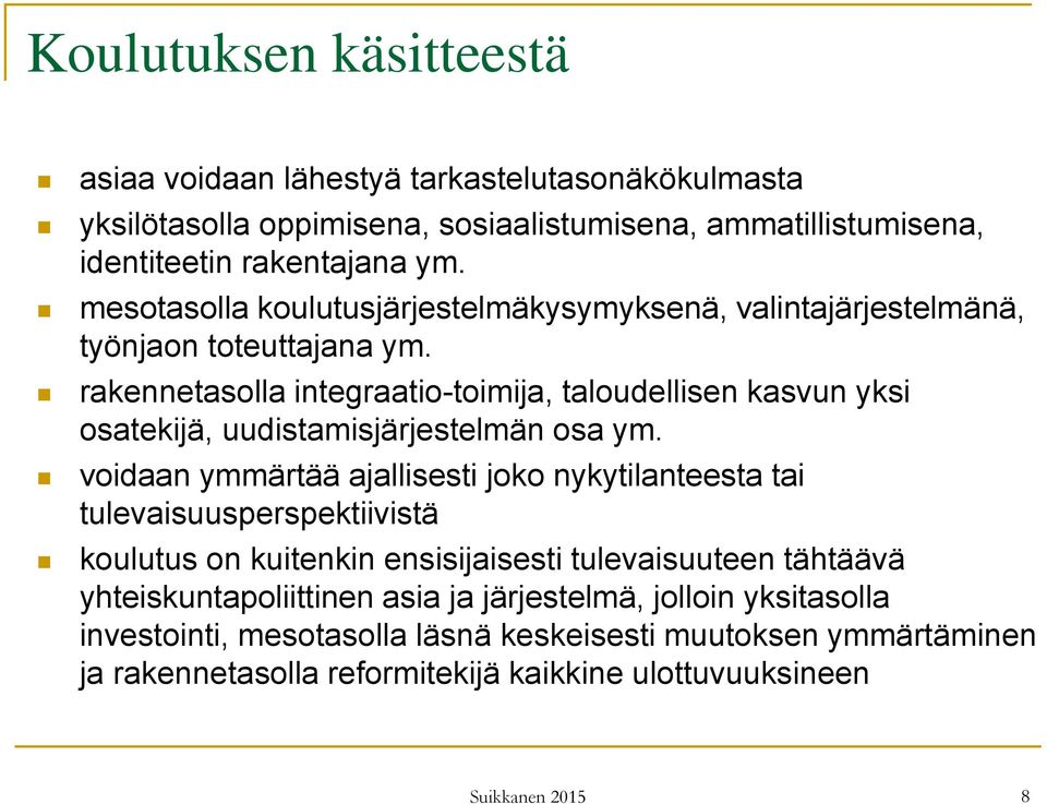 rakennetasolla integraatio-toimija, taloudellisen kasvun yksi osatekijä, uudistamisjärjestelmän osa ym.