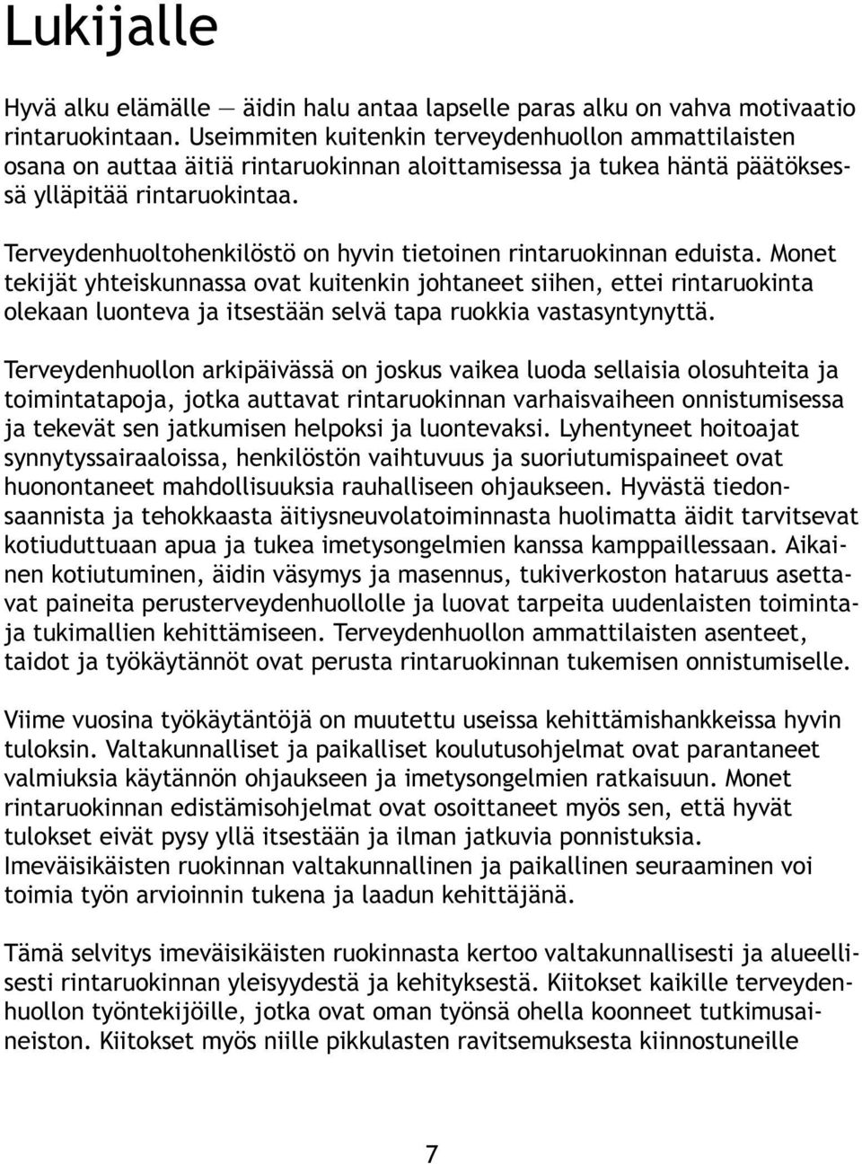 Terveydenhuoltohenkilöstö on hyvin tietoinen rintaruokinnan eduista.