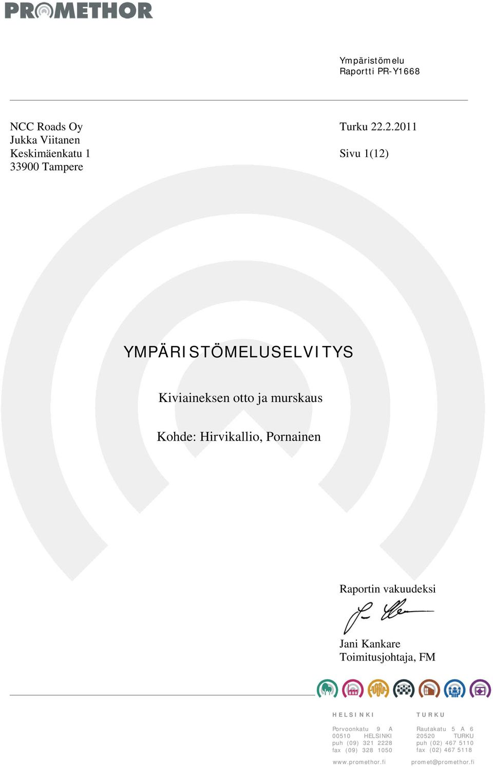 vakuudeksi Jani Kankare Toimitusjohtaja, FM HELSINKI Porvoonkatu 9 A 00510 HELSINKI puh (09) 321 2228 fax