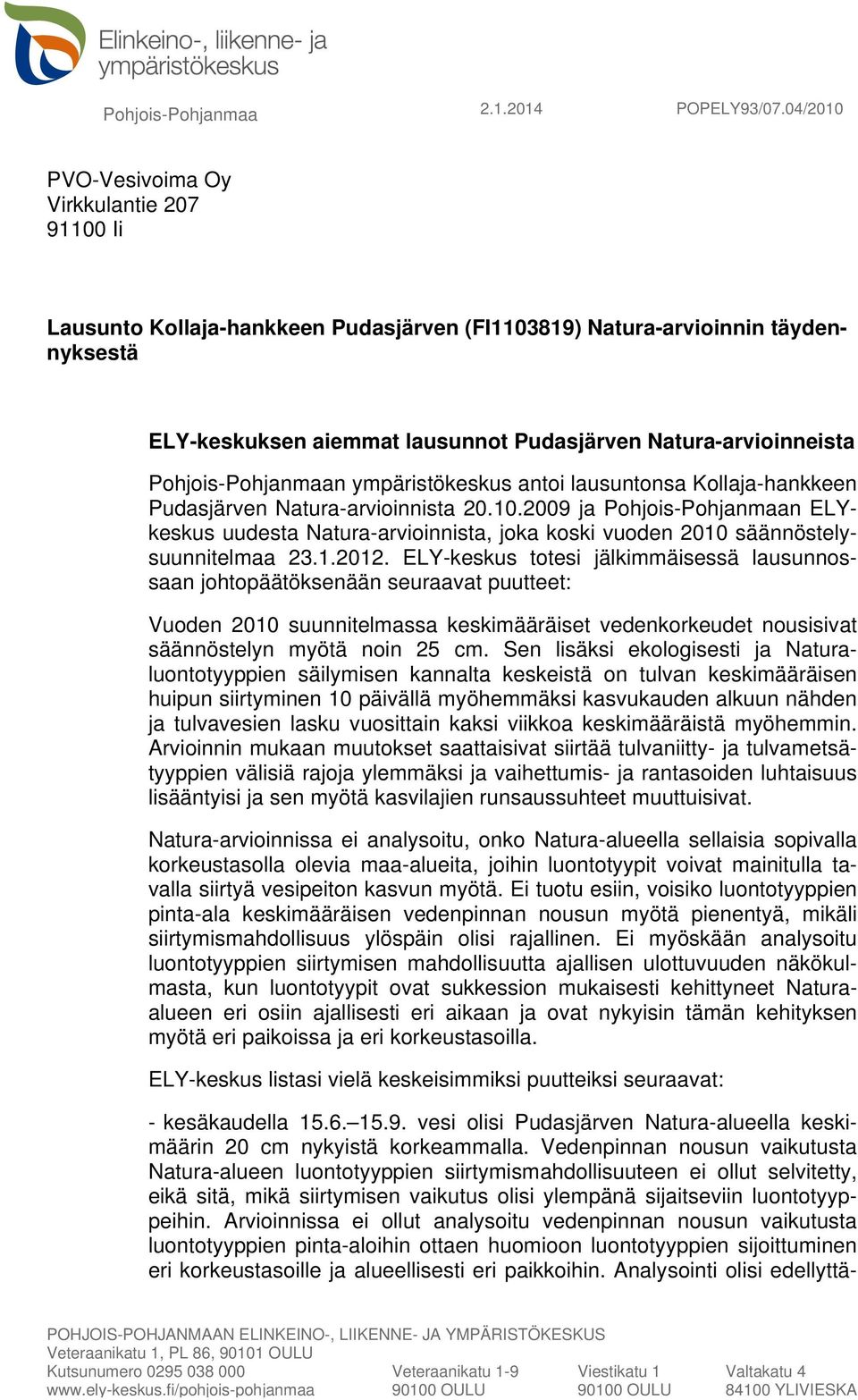 Pohjois-Pohjanmaan ympäristökeskus antoi lausuntonsa Kollaja-hankkeen Pudasjärven Natura-arvioinnista 20.10.