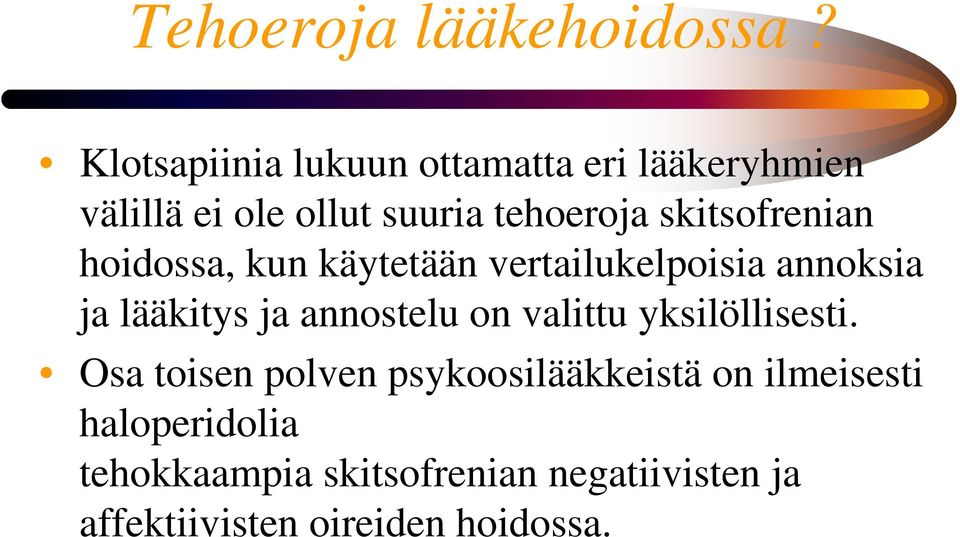 skitsofrenian hoidossa, kun käytetään vertailukelpoisia annoksia ja lääkitys ja annostelu on