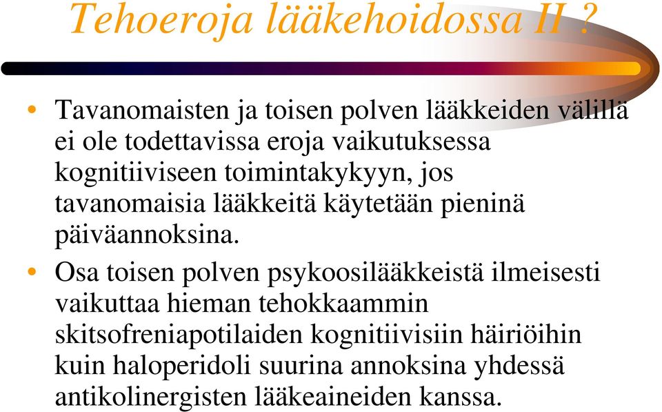 toimintakykyyn, jos tavanomaisia lääkkeitä käytetään pieninä päiväannoksina.