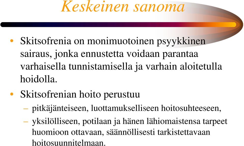 Skitsofrenian hoito perustuu pitkäjänteiseen, luottamukselliseen hoitosuhteeseen,