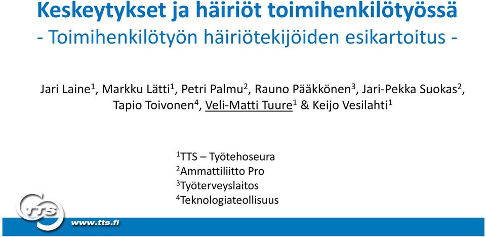 Jari Pekka Suokas 2, Tapio Toivonen 4, Veli Matti Tuure 1 & Keijo Vesilahti 1