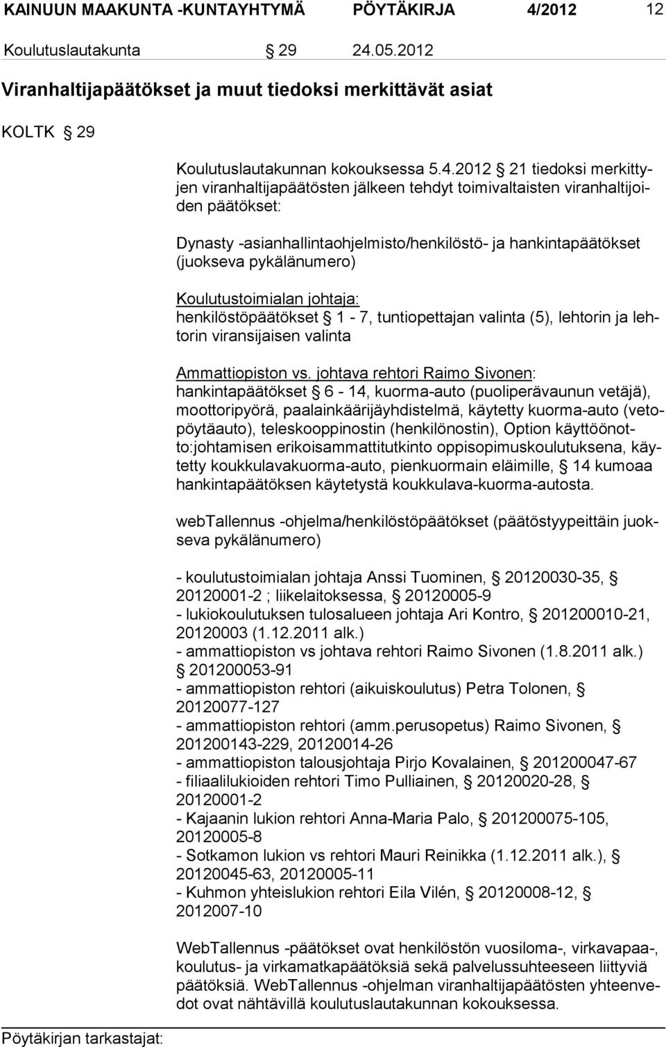 05.2012 Viranhaltijapäätökset ja muut tiedoksi merkittävät asiat KOLTK 29 Koulutuslautakunnan kokouksessa 5.4.