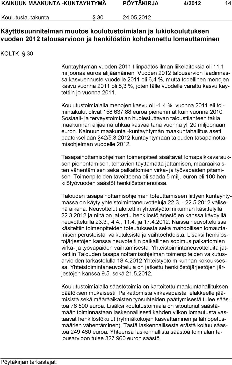 liikelaitoksia oli 11,1 miljoonaa euroa alijäämäi nen.