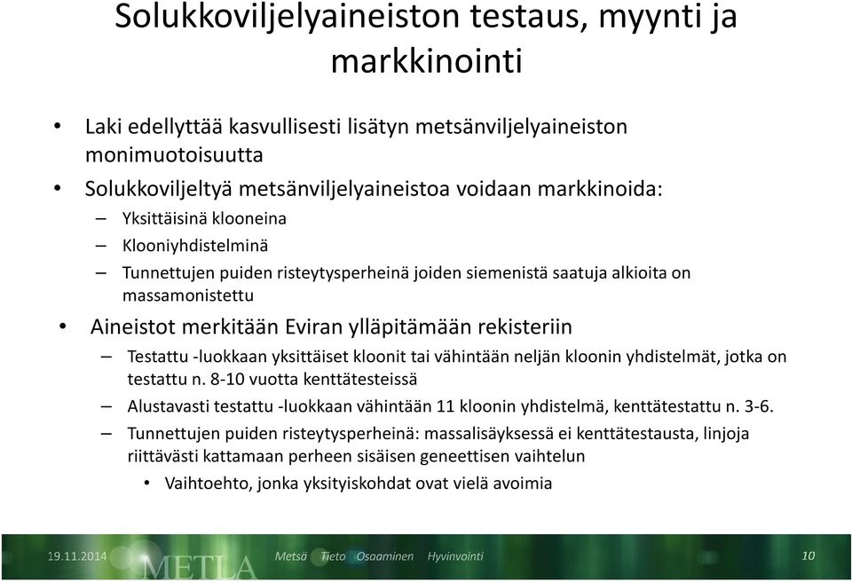 -luokkaan yksittäiset kloonit tai vähintään neljän kloonin yhdistelmät, jotka on testattu n.