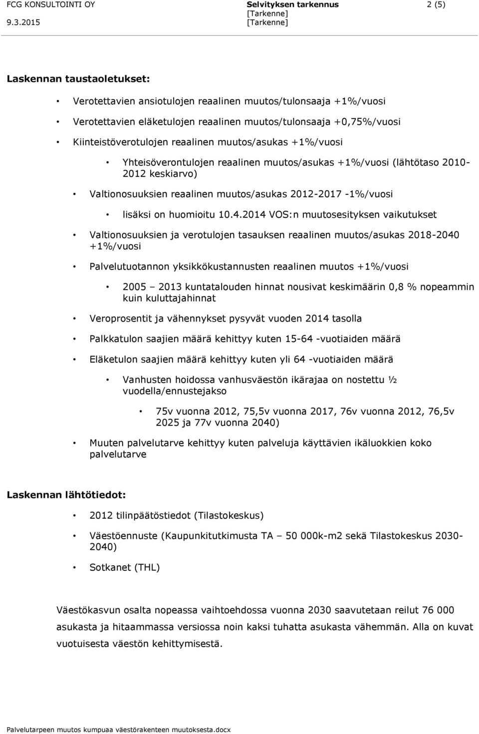 2012-2017 -1%/vuosi lisäksi on huomioitu 10.4.