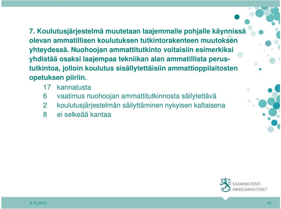 Nuohoojan ammattitutkinto voitaisiin esimerkiksi yhdistää osaksi laajempaa tekniikan alan ammatillista perustutkintoa,