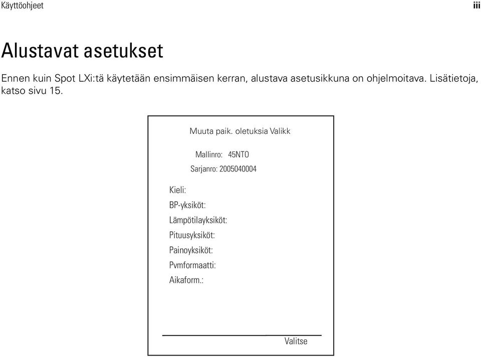 Lisätietoja, katso sivu 15. Muuta paik.