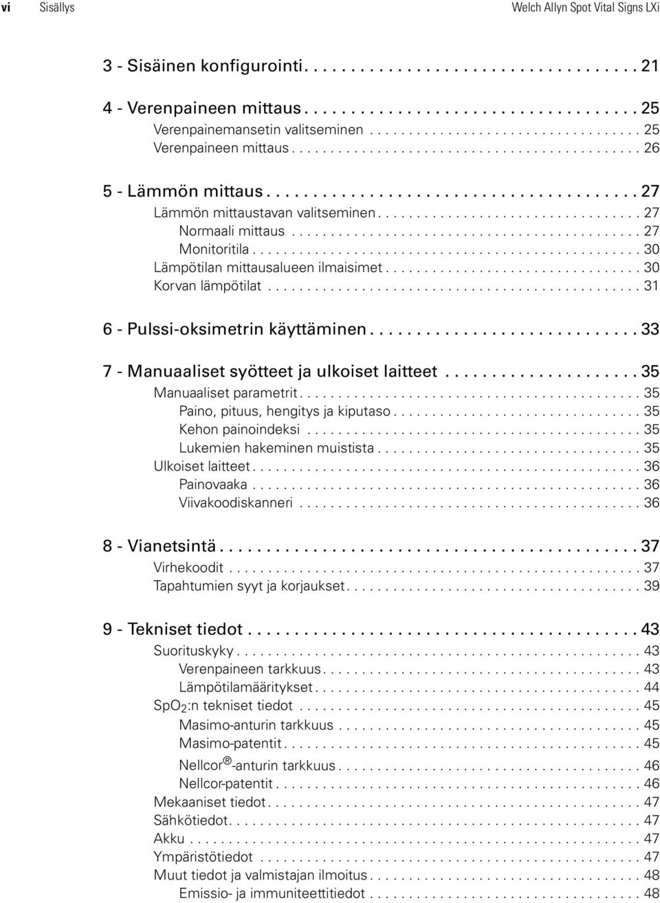 ................................. 27 Normaali mittaus............................................. 27 Monitoritila.................................................. 30 Lämpötilan mittausalueen ilmaisimet.