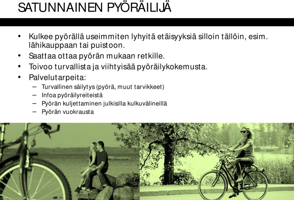 Toivoo turvallista ja viihtyisää pyöräilykokemusta.