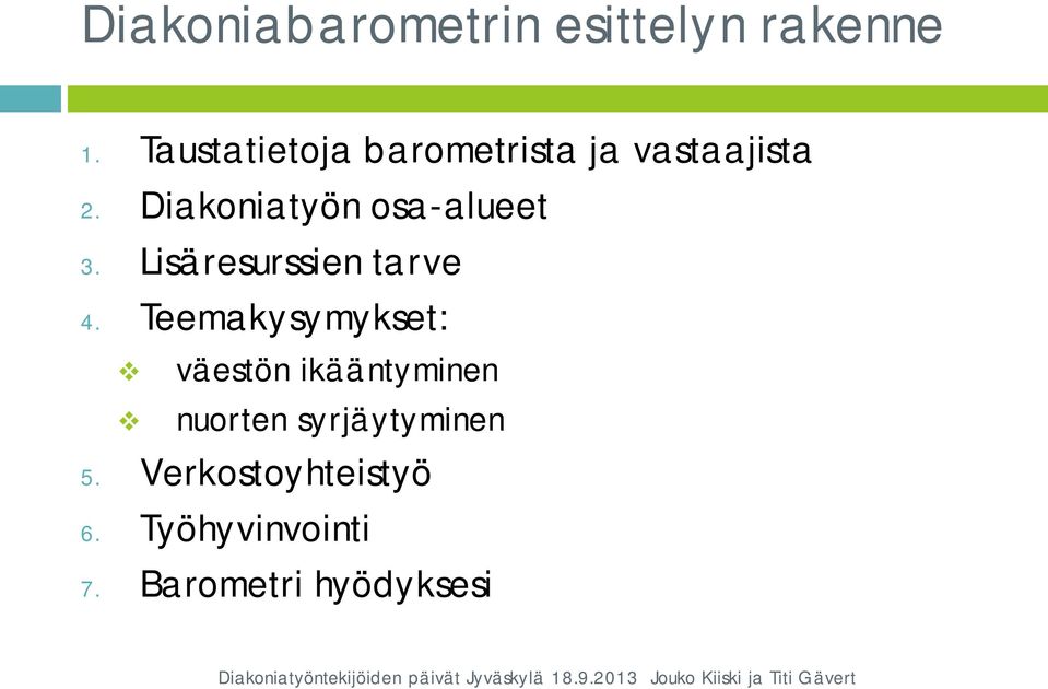 Diakoniatyön osa-alueet 3. Lisäresurssien tarve 4.