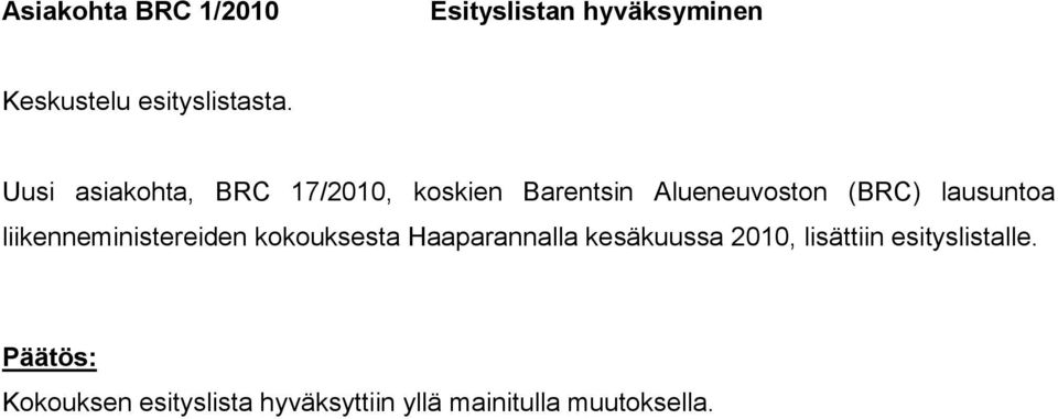 liikenneministereiden kokouksesta Haaparannalla kesäkuussa 2010, lisättiin