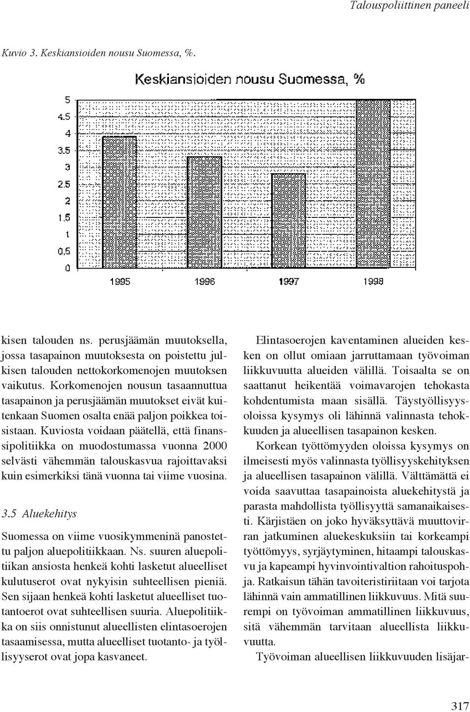 Korkomenojen nousun tasaannuttua tasapainon ja perusjäämän muutokset eivät kuitenkaan Suomen osalta enää paljon poikkea toisistaan.