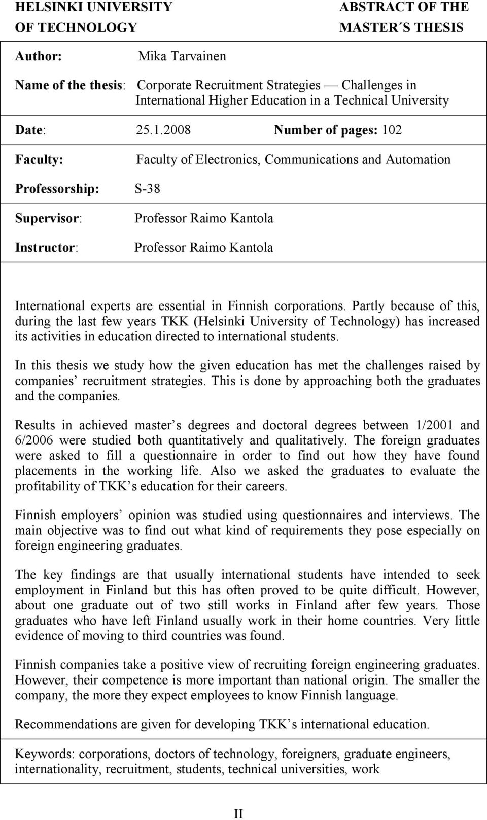 2008 Number of pages: 102 Faculty: Faculty of Electronics, Communications and Automation Professorship: S 38 Supervisor: Instructor: Professor Raimo Kantola Professor Raimo Kantola International