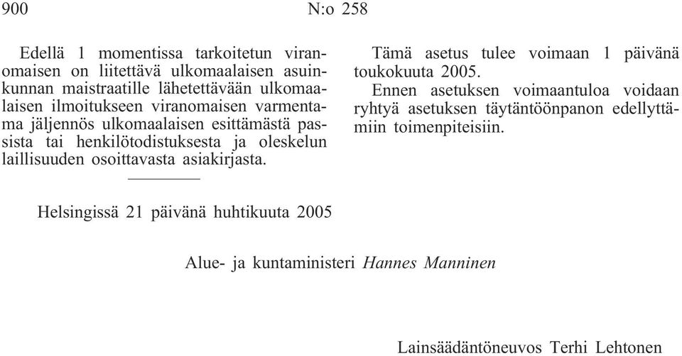 osoittavasta asiakirjasta. Tämä asetus tulee voimaan 1 päivänä toukokuuta 2005.