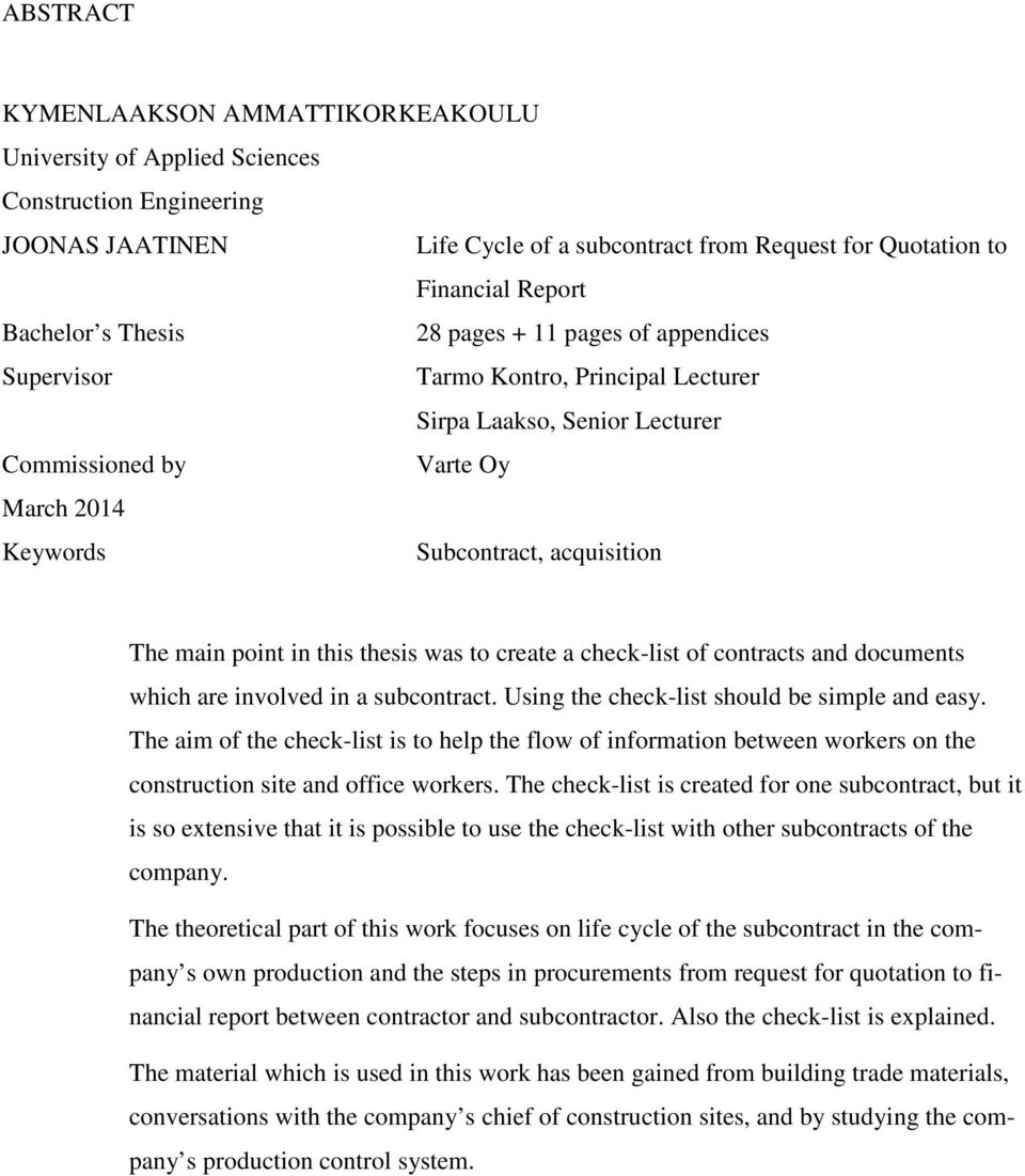 in this thesis was to create a check-list of contracts and documents which are involved in a subcontract. Using the check-list should be simple and easy.