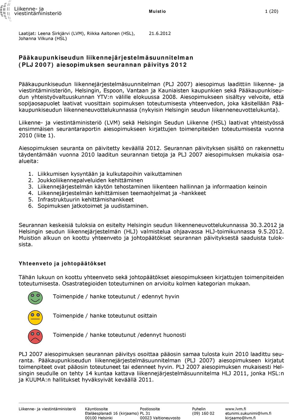 viestintäministeriön, Helsingin, Espoon, Vantaan ja Kauniaisten kaupunkien sekä Pääkaupunkiseudun yhteistyövaltuuskunnan YTV:n välille elokuussa 2008.