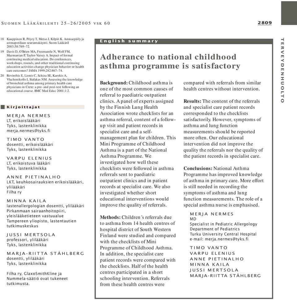 JAMA 1999;282:867 74. 20 Rovinthis E, Lionis C, Schiza SE, Karokis A, Vlachonikolis I, Siafakas NM.