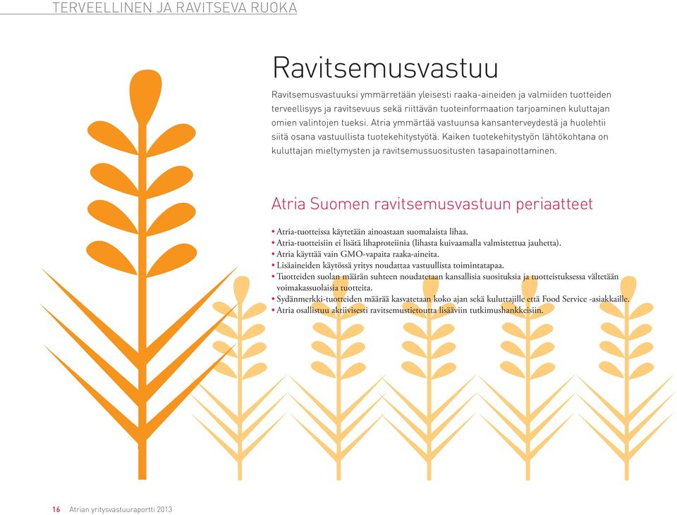 Kaiken tuotekehitystyö n lä htö kohtana on kuluttajan mieltymysten ja ravitsemussuositusten tasapainottaminen.