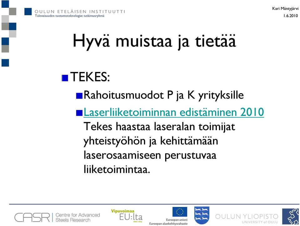 Tekes haastaa laseralan toimijat yhteistyöhön ja