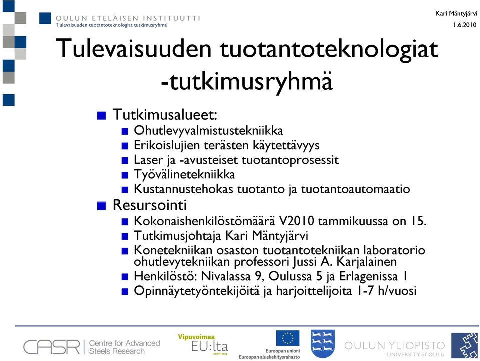 Kokonaishenkilöstömäärä V2010 tammikuussa on 15.