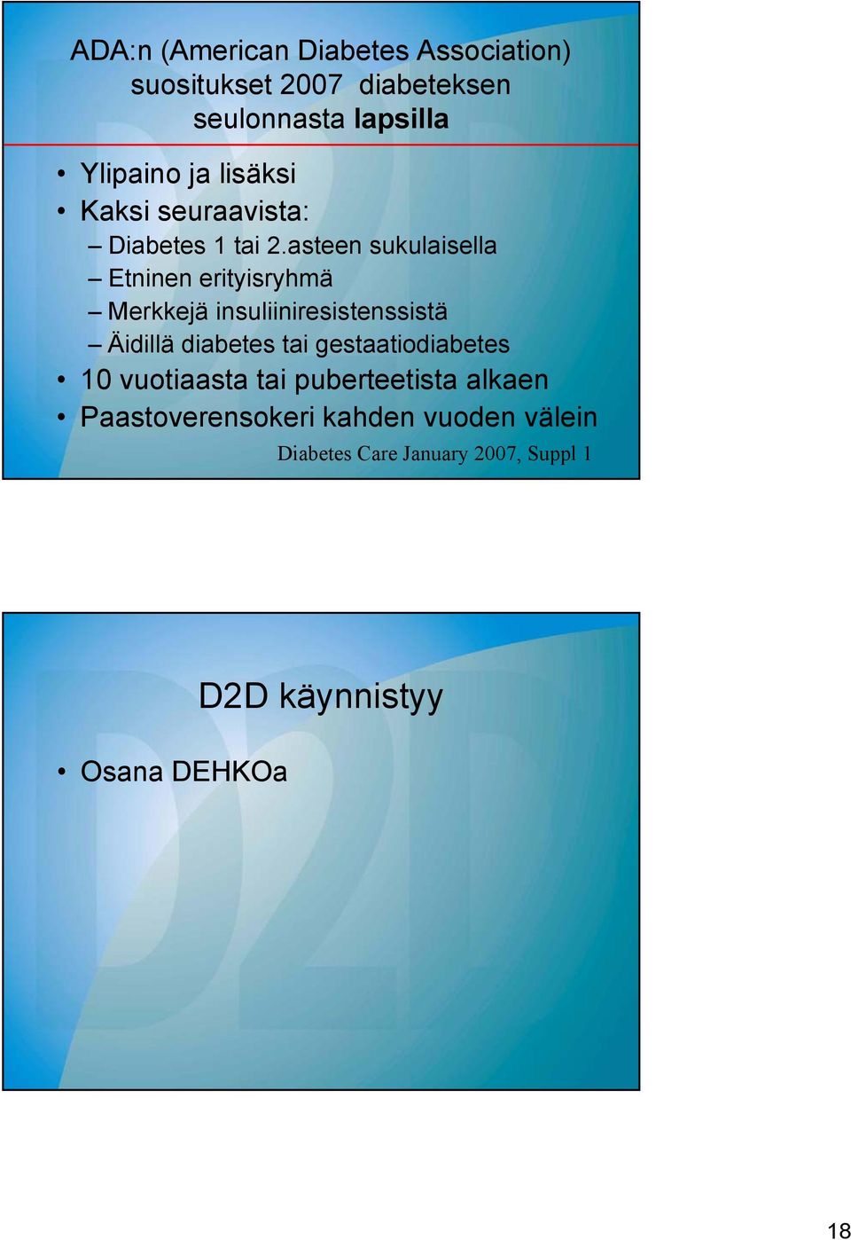 asteen sukulaisella Etninen erityisryhmä Merkkejä insuliiniresistenssistä Äidillä diabetes tai