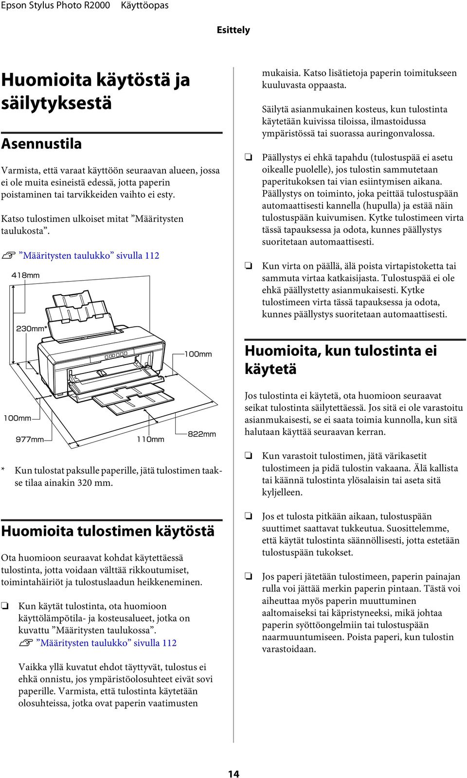 Säilytä asianmukainen ksteus, kun tulstinta käytetään kuivissa tilissa, ilmastidussa ympäristössä tai surassa auringnvalssa.