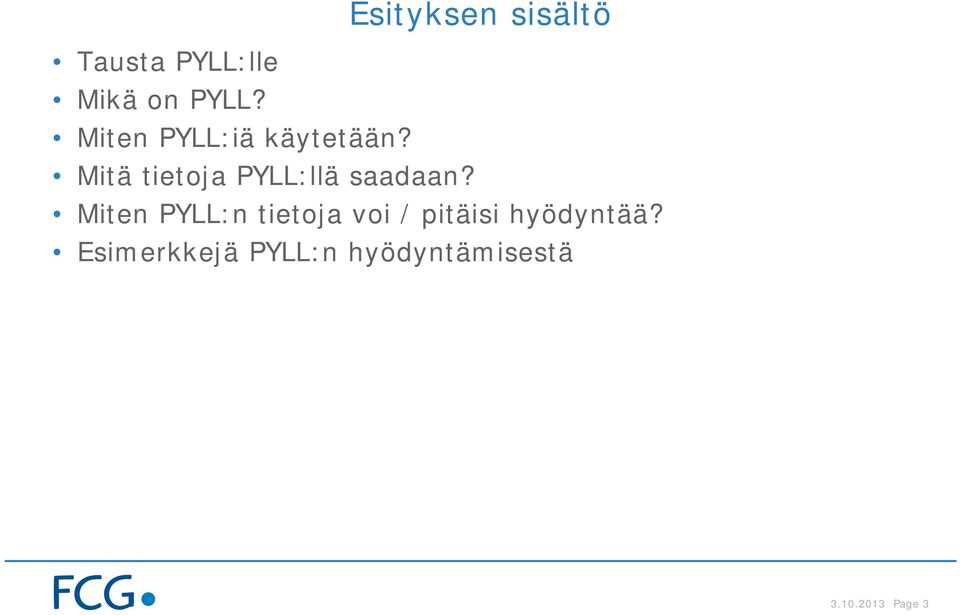Mitä tietoja PYLL:llä saadaan?