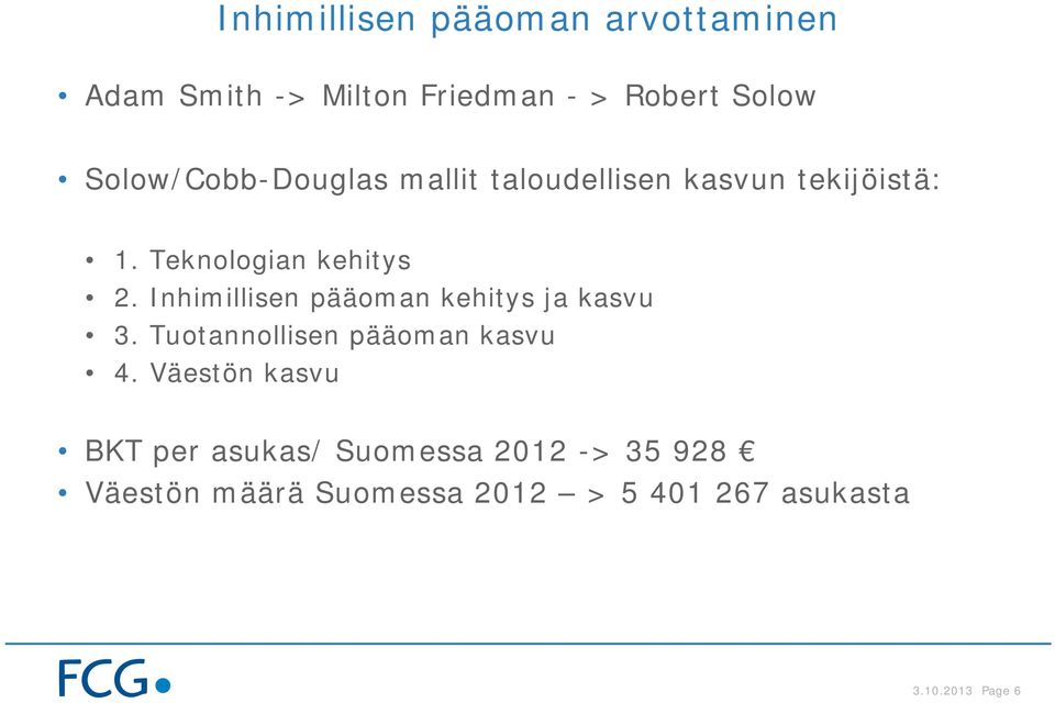 Inhimillisen pääoman kehitys ja kasvu 3. Tuotannollisen pääoman kasvu 4.