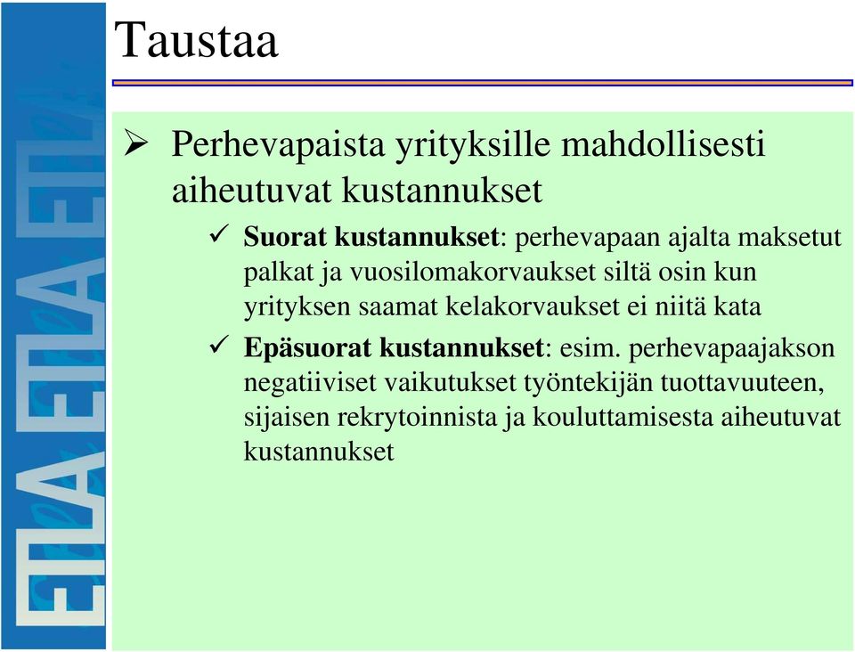 kelakorvaukset ei niitä kata Epäsuorat kustannukset: esim.