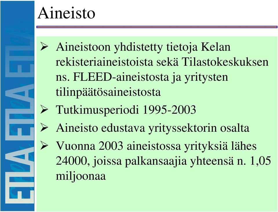 FLEED-aineistosta ja yritysten tilinpäätösaineistosta Tutkimusperiodi