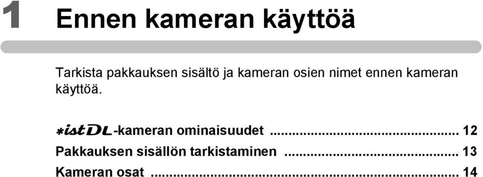 käyttöä. L-kameran ominaisuudet.