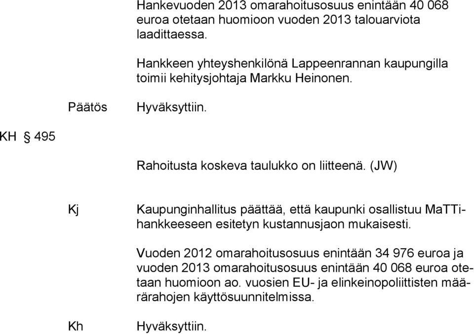 KH 495 Rahoitusta koskeva taulukko on liitteenä.
