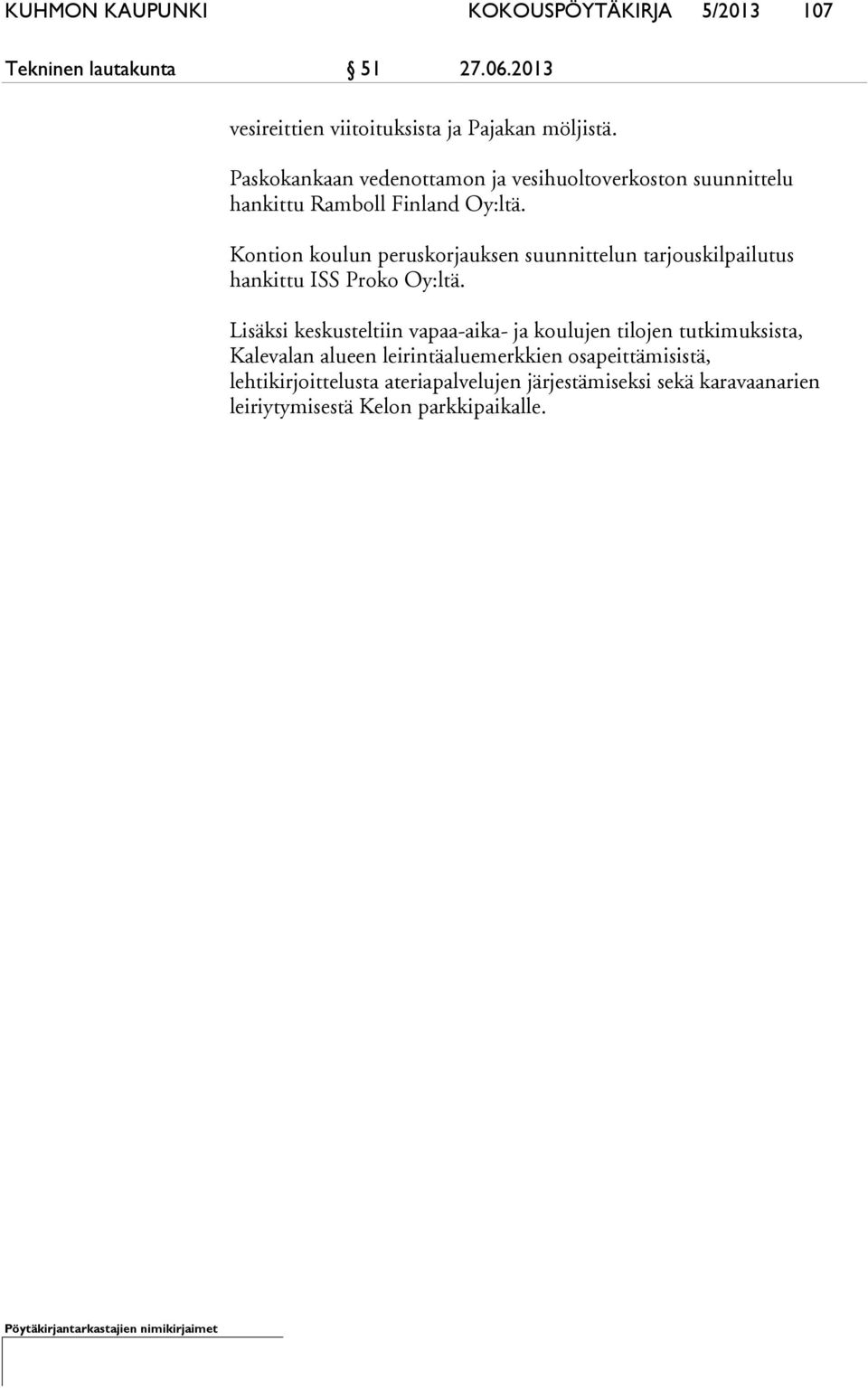 Kontion koulun peruskorjauksen suunnittelun tarjouskilpailutus hankittu ISS Proko Oy:ltä.