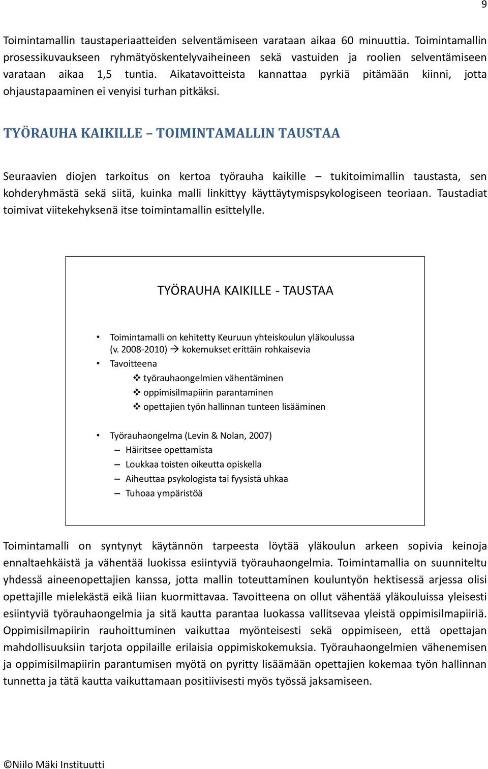 Aikatavoitteista kannattaa pyrkiä pitämään kiinni, jotta ohjaustapaaminen ei venyisi turhan pitkäksi.