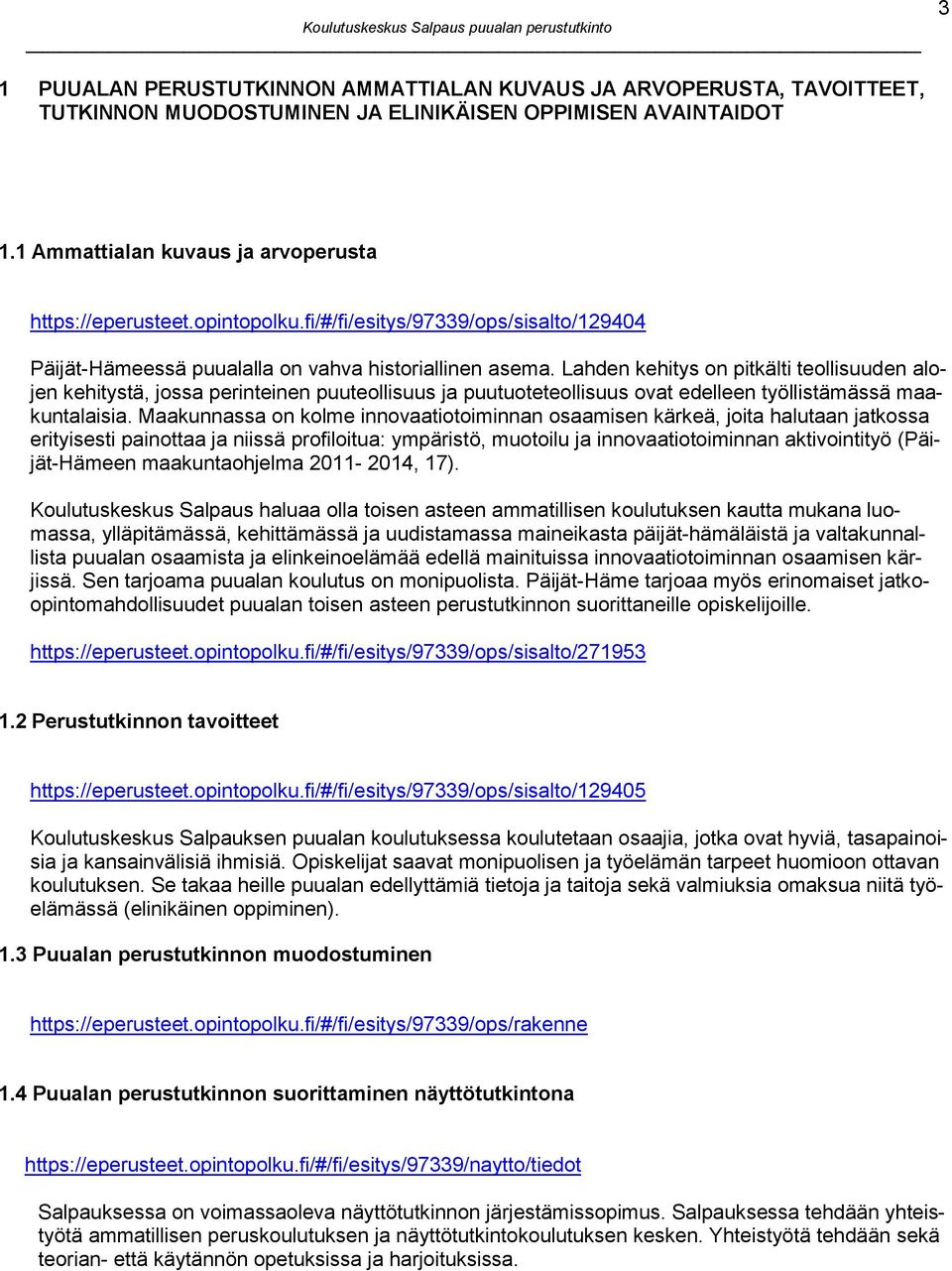 Lahden kehitys on pitkälti teollisuuden alojen kehitystä, jossa perinteinen puuteollisuus ja puutuoteteollisuus ovat edelleen työllistämässä maakuntalaisia.