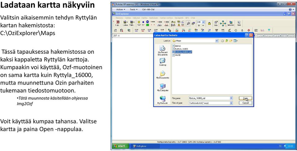 Kumpaakin voi käyttää, Ozf-muotoinen on sama kartta kuin Ryttyla_16000, mutta muunnettuna Ozinparhaiten