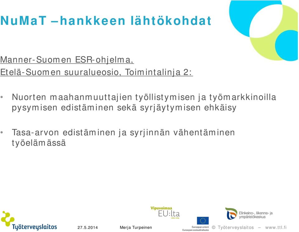 työllistymisen ja työmarkkinoilla pysymisen edistäminen sekä