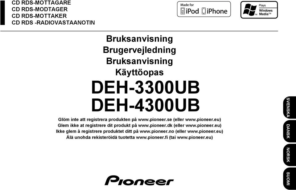 se (eller www.pioneer.eu) Glem ikke at registrere dit produkt på www.pioneer.dk (eller www.pioneer.eu) Ikke glem å registrere produktet ditt på www.