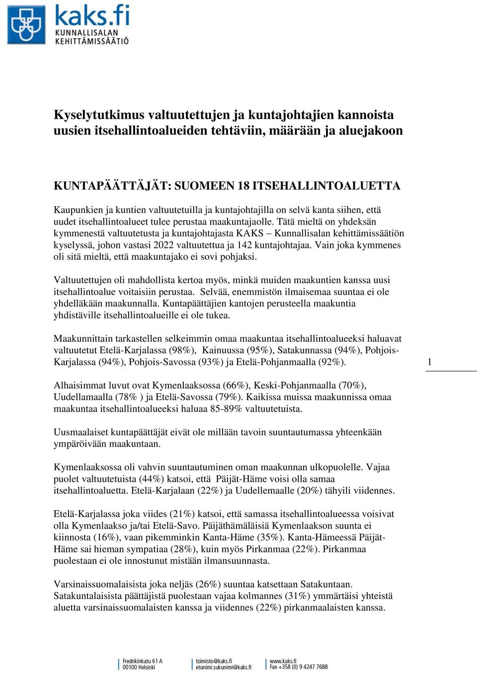 Tätä mieltä on yhdeksän kymmenestä valtuutetusta ja kuntajohtajasta KAKS Kunnallisalan kehittämissäätiön kyselyssä, johon vastasi 2022 valtuutettua ja 142 kuntajohtajaa.