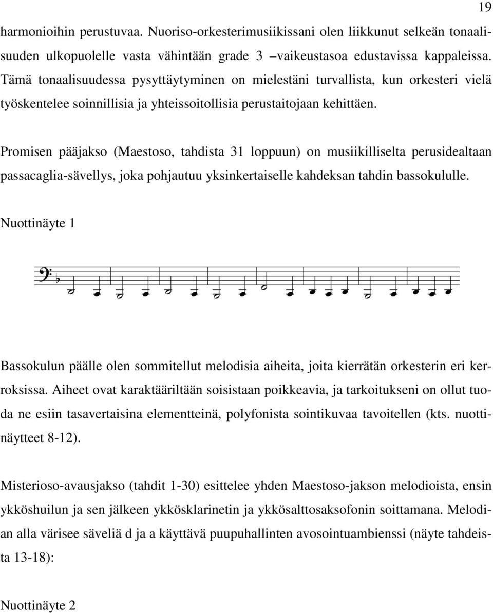 Promisen pääjakso (Maestoso, tahdista 31 loppuun) on musiikilliselta perusidealtaan passacaglia-sävellys, joka pohjautuu yksinkertaiselle kahdeksan tahdin bassokululle.