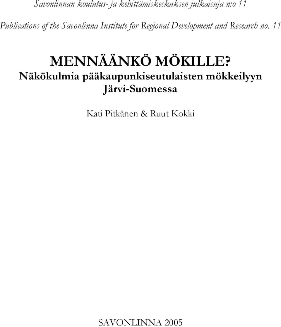and Research no. 11 MENNÄÄNKÖ MÖKILLE?