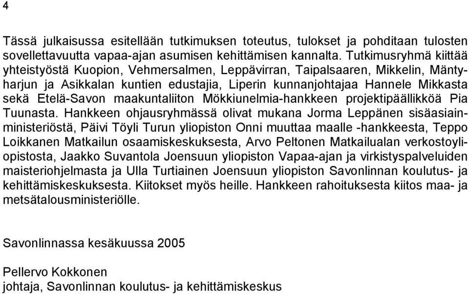 maakuntaliiton Mökkiunelmia-hankkeen projektipäällikköä Pia Tuunasta.