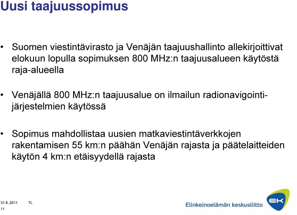 on ilmailun radionavigointijärjestelmien käytössä Sopimus mahdollistaa uusien