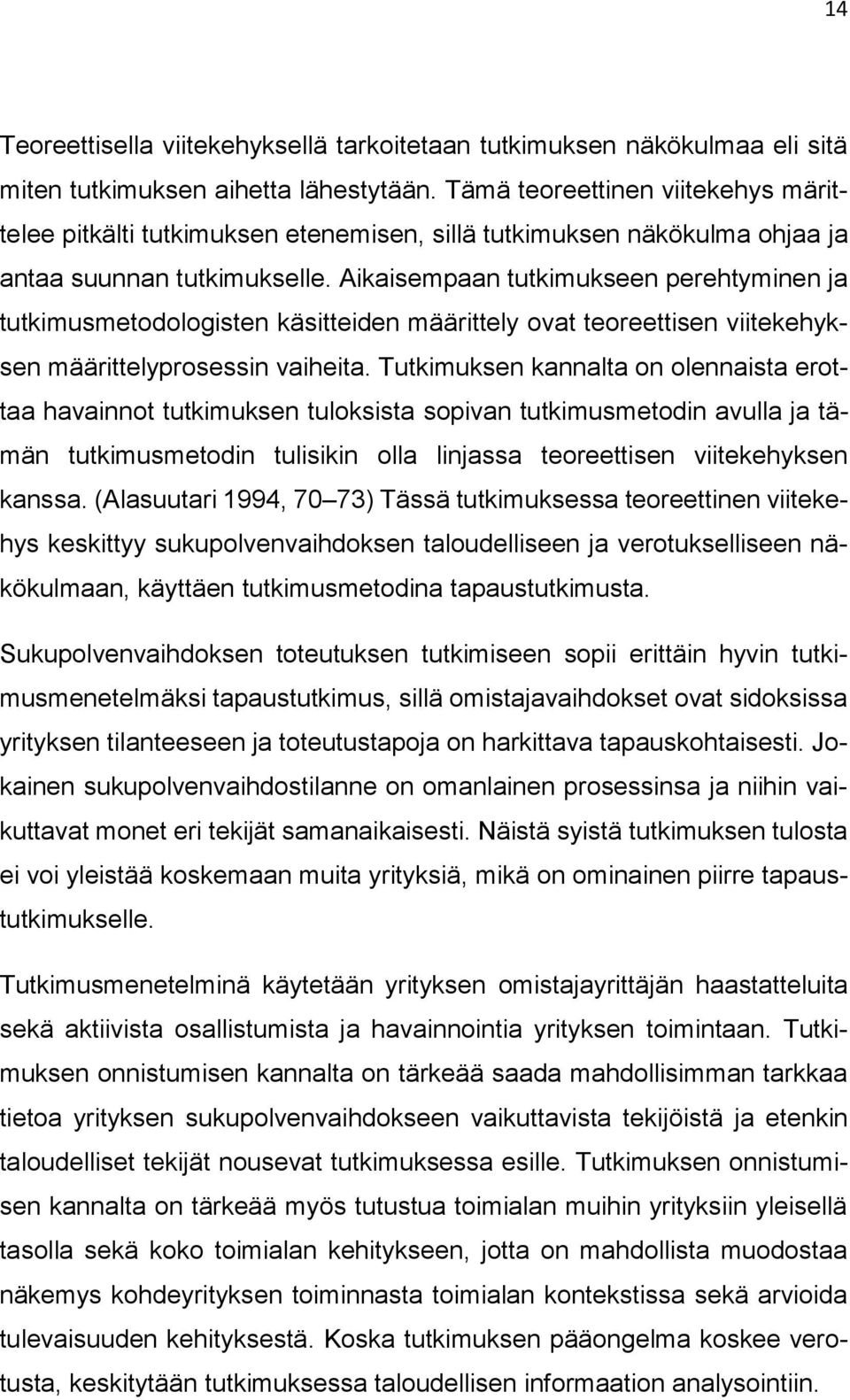 Aikaisempaan tutkimukseen perehtyminen ja tutkimusmetodologisten käsitteiden määrittely ovat teoreettisen viitekehyksen määrittelyprosessin vaiheita.